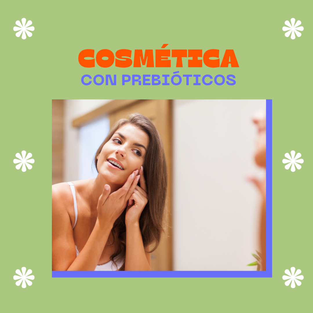 Cosmética con prebióticos, todo lo que tenés que saber